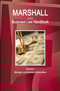 Marshall Islands Business Law Handbook Volume 1 Strategic and Business Information