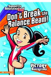 Don't Break the Balance Beam!