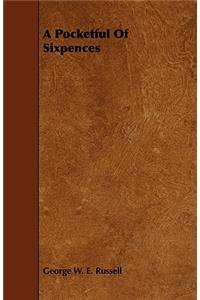 A Pocketful Of Sixpences