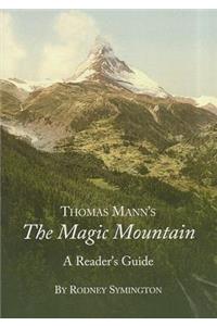 Thomas Mannâ (Tm)S the Magic Mountain: A Readerâ (Tm)S Guide