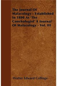 The Journal of Malacology - Established in 1890 as 'The Conchologist' a Journal of Malacology - Vol. III