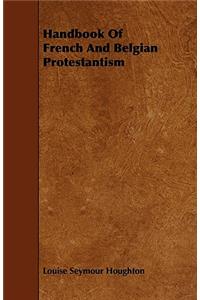 Handbook Of French And Belgian Protestantism