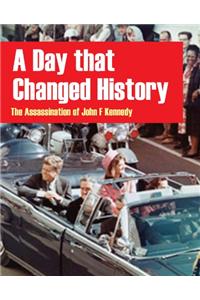 Day That Changed History: The Assassination of John F. Kennedy