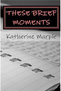 These Brief Moments