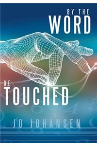 By the Word, Be Touched
