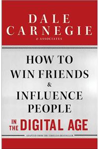 How to Win Friends and Influence People in the Digital Age