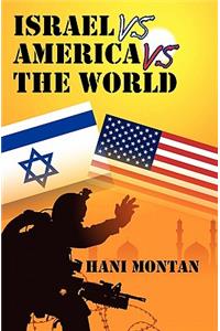 Israel Vs America Vs The World