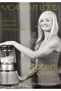 Moan Out Loud Protein Shakes