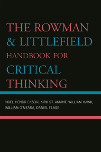 The Rowman & Littlefield Handbook for Critical Thinking