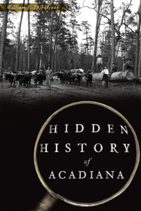 Hidden History of Acadiana