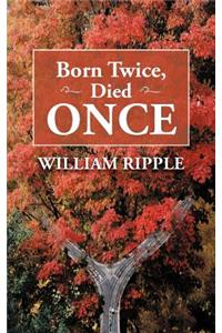 Born Twice, Died Once
