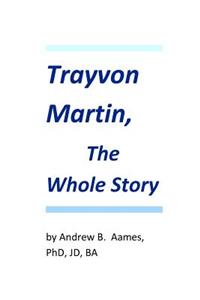 Trayvon Martin, The Whole Story