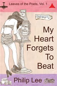 My Heart Forgets To Beat