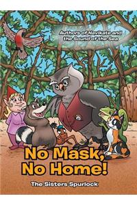 No Mask, No Home!