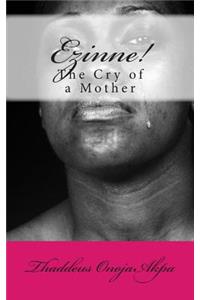Ezinne! The Cry of a Mother