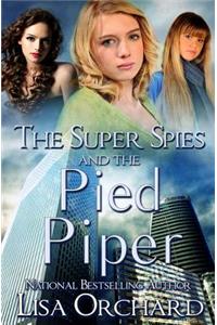 The Super Spies and the Pied Piper