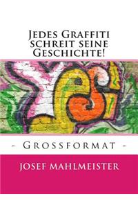 Jedes Graffiti schreit seine Geschichte!