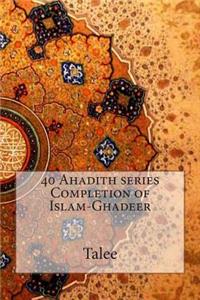 40 Ahadith series Completion of Islam-Ghadeer