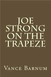 Joe Strong on the Trapeze