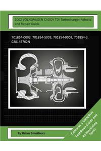 2002 VOLKSWAGEN CADDY TDI Turbocharger Rebuild and Repair Guide