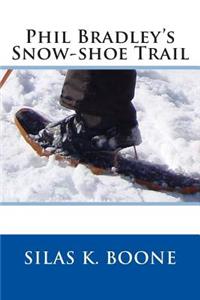 Phil Bradley's Snow-Shoe Trail