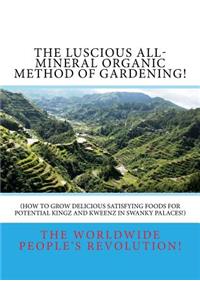 LUSCIOUS All-Mineral Organic Method of Gardening!