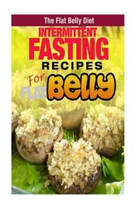 Intermittent Fasting Recipes for a Flat Belly