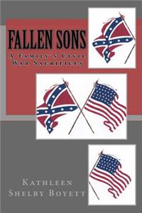Fallen Sons: A Family's Civil War Sacrifices