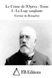 Le Crime de l'Opéra - Tome I - La Loge sanglante