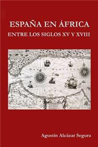 Espana en Africa entre los Siglos XV y XVIII