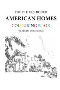 The Old Fashioned American Homes Colouring Book