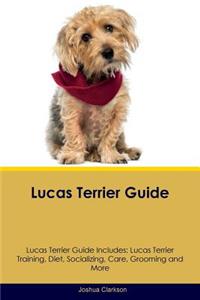 Lucas Terrier Guide Lucas Terrier Guide Includes: Lucas Terrier Training, Diet, Socializing, Care, Grooming, Breeding and More