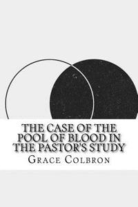 The Case of the Pool of Blood in the Pastor's Study