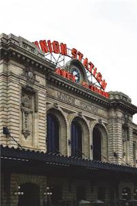 Union Station in Downtown Denver, Colorado Journal