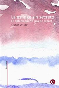 La esfinge sin secreto/Le sphinx qui n'a pas de secret