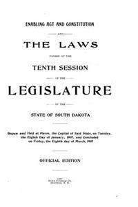 Enabling Act and Constitution and Laws Passed at the Tenth Session of the Legislature of the State of South Dakota