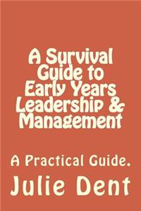 A Survival Guide to Early Years Leadership & Management