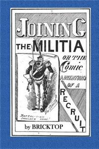 Joining the Militia: Or, Comic Adventures of a Recruit