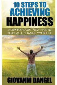 10 Steps To Achieving Happiness