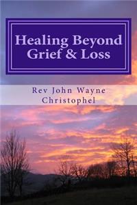 Healing Beyond Grief & Loss