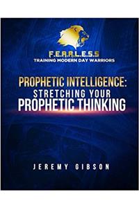 Prophetic Intelligence: Stretching Your Prophetic Thinking