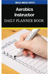 Aerobics Instructor Daily Planner Book