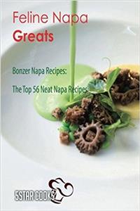 Feline Napa Greats: The Top 56 Neat Napa Recipes