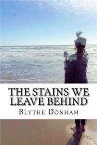 Stains We Leave Behind