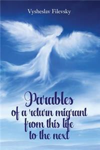 Parables of a return migrant from this life to the next