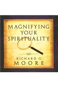 Magnifying Your Spirituality