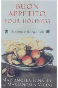 Buon Appetito, Your Holiness: The Secret of the Papal Table