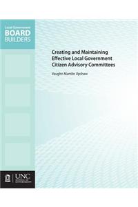 Creating and Maintaining Effective Local Government Citizen Advisory Committees