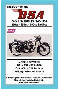 Book of the BSA Ohv & Sv Singles 1945-1954 250cc - 350cc - 500cc & 600cc