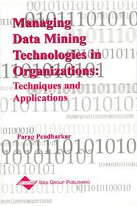 Managing Data Mining Technologies in Organizations